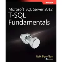 Microsoft SQL Server 2012 T-SQL Fundamentals - Itzik Ben-Gan