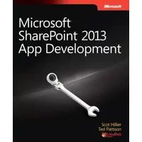 Microsoft SharePoint 2013 App Development (Developer Reference) - Scot Hillier, Ted Pattison