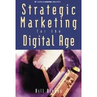 Strategic Marketing for the Digital Age