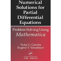Numerical Solutions for Partial Differential Equations: Problem Solving Using Mathematica (Symbolic and Numeric Computation Series) - Victor Grigor'e Ganzha, Evgenii Vasilev Vorozhtsov