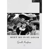 Meet Me in St. Louis (BFI Film Classics) - Gerald Kaufman