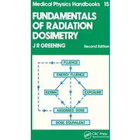 Fundamentals of Radiation Dosimetry (Medical Physics Handbook, 15) - J.R Greening