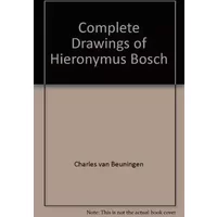 The Complete Drawings of Hieronymus Bosch - Hieronymus;Beuningen, Charles van Bosch