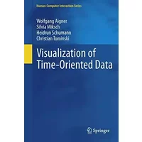 Visualization of Time-Oriented Data (Human–Computer Interaction Series) - Wolfgang Aigner, Silvia Miksch, Heidrun Schumann, Christian Tominski