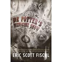 Dr Potter's Medicine Show - Eric Scott Fischl