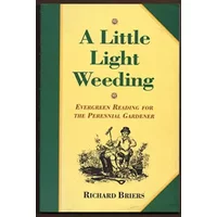 A Little Light Weeding: Evergreen Reading for the Perennial Gardener