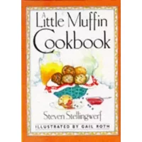 A Little Muffin Cookbook - Steven Stellingwerf