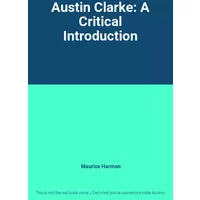 Austin Clarke: A Critical Introduction - Maurice Harmon