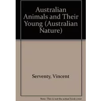 Australian Animals and Their Young - Vincent Serventy
