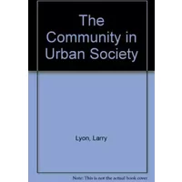 The Community in Urban Society - Larry Lyon