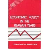 Economic Policy in the Reagan Years (Changing Domestic Priorities Series) - Charles F. Stone, Isabel V. Sawhill