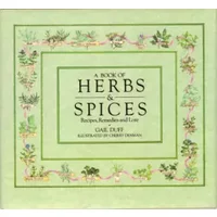 A Book of Herbs & Spices: Recipes, Remedies and Lore - Gail Duff