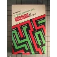 Le développement des idéologies au Québec: Des origines à nos jours (French Edition) - Denis Monière