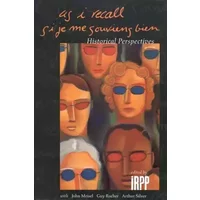 Si Je Me Souviens Bien / As I Recall: Regards Sur L´histoire - Irpp