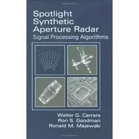 Spotlight Synthetic Aperture Radar: Signal Processing Algorithms - Walter C. Carrara, etc., Ron S. Goodman, Ronald M. Majewski, Williams