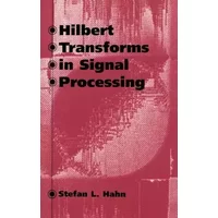 Hilbert Transforms in Signal Processing (Artech House Signal Processing Library) - Stefan L. Hahn