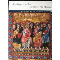 Masterpieces of the J. Paul Getty Museum: Illuminated Manuscripts - J. Paul Getty Museum