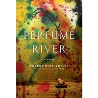 Perfume River: A Novel - Robert Olen Butler