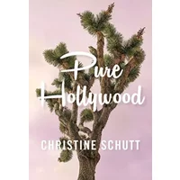 Pure Hollywood: And Other Stories - Christine Schutt