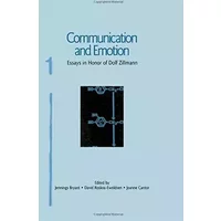 Communication and Emotion: Essays in Honor of Dolf Zillmann (Routledge Communication Series)