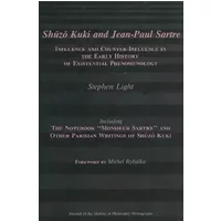 Shuzo Kuki and Jean-Paul Sartre: Influence and Counter-Influence in the Early History of Existential Phenomonology - Stephen Light