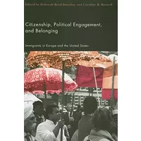 Citizenship, Political Engagement, and Belonging: Immigrants in Europe and the United States
