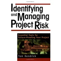 Identifying and Managing Project Risk: Essential Tools for Failure-Proofing Your Project - Tom Kendrick