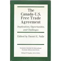 Canada-U. S. Free Trade Agreement: Implications, Opportunities, and Challenges (GEONOMICS INSTITUTE FOR INTERNATIONAL ECONOMIC ADVANCEMENT)