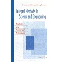 Integral Methods in Science and Engineering: Analytic and Numerical Techniques