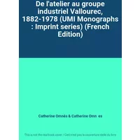 De l'atelier au groupe industriel Vallourec, 1882-1978 (UMI Monographs : Imprint series) (French Edition) - Catherine Omnès, Catherine Omnڲes