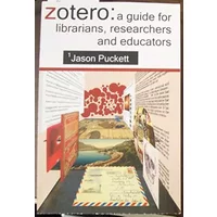 Zotero: A Guide for Librarians, Researchers and Educators - Jason Puckett