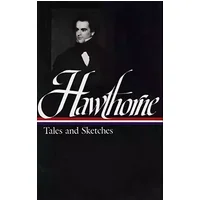 Nathaniel Hawthorne: Tales and Sketches (LOA #2): Twice-told Tales / Mosses from an Old Manse / The Snow-Image / A Wonder Book / Tanglewood - Nathaniel Hawthorne