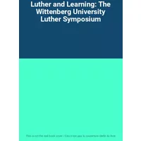 Luther and Learning: The Wittenberg University Luther Symposium