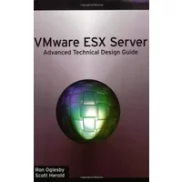 Vmware Esx Server: Advanced Technical Design Guide (Advanced Technical Design Guide series) - Ron Oglesby, Scott Herold