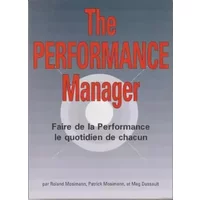 The performance manager, faire de la performance le quotidien de chacun - Patrick Monsimann Meg Dussault Roland Mosimann