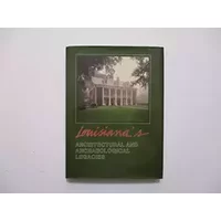 Louisiana's architectural and archaeological legacies - John Curtis Guillet