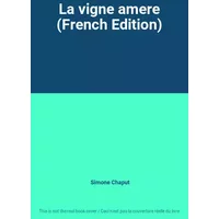 La vigne amere (French Edition) - Simone Chaput