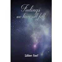 Feelings We Have All Felt - Lillian East