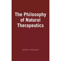 Philosophy Of Natural Therapeutics - Lindlahr Henry 1862-1924