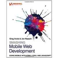 Smashing Mobile Web Development - G. Avola, Jon Raasch