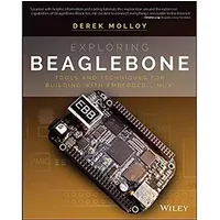 Exploring BeagleBone: Tools and Techniques for Building with Embedded Linux - Derek Molloy