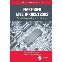 Embedded Multiprocessors: Scheduling and Synchronization, Second Edition (Signal Processing and Communications) - Sundararajan Sriram, Shuvra S. Bhattacharyya