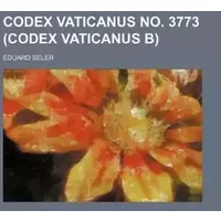 Codex Vaticanus No. 3773 (Codex Vaticanus B) - Eduard Seler