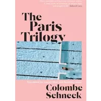 The Paris Trilogy - Colombe Schneck