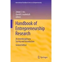 Handbook of Entrepreneurship Research: An Interdisciplinary Survey and Introduction (International Handbook Series on Entrepreneurship, 5)