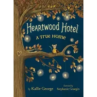 Heartwood Hotel Book 1: A True Home - Kallie George