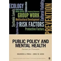 Public Policy and Mental Health: Avenues for Prevention (Prevention Practice Kit)