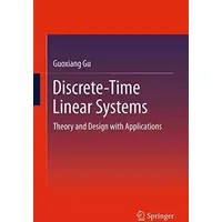 Discrete-Time Linear Systems: Theory and Design with Applications - Guoxiang Gu