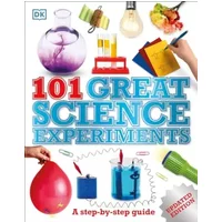 101 Great Science Experiments: A Step-by-Step Guide - Neil Ardley