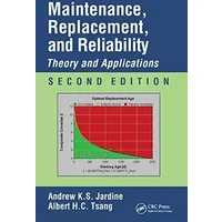 Maintenance, Replacement, and Reliability: Theory and Applications, Second Edition (Mechanical Engineering) - Andrew K.S. Jardine, Albert H.C. Tsang
